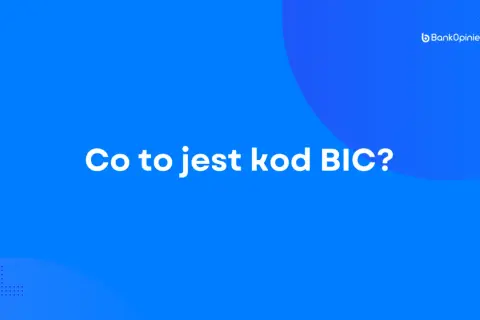 Co to jest kod BIC? Dowiedz się, jak działa i czym różni się od numeru IBAN banku.