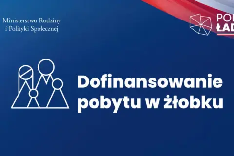 Dofinansowanie pobytu w żłobku dla dzieci do 3 lat. Informacja od Ministerstwa Rodziny i Polityki Społecznej.