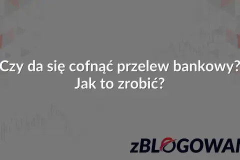 Czy można cofnąć przelew bankowy? Dowiedz się, jak to zrobić, aby odzyskać środki.
