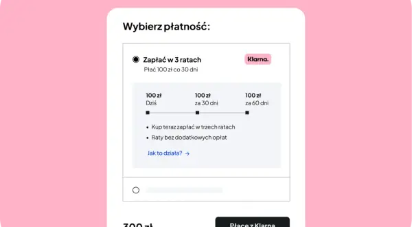 Wybór płatności: zapłać w 3 ratach 100 zł co 30 dni z Klarna. Kup teraz, zapłać w trzech ratach bez dodatkowych opłat.