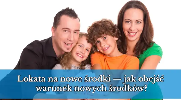 Uśmiechnięta rodzina z dziećmi, trzymająca pieniądze. Tekst: "Lokata na nowe środki – jak obejść warunek nowych środków?".