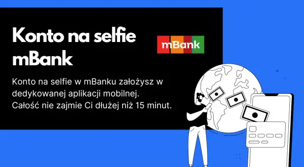 Jak założyć konto w mBanku? Szybko i łatwo przez aplikację mobilną, nawet w 15 minut. Grafika pokazuje proces zakładania konta na selfie.