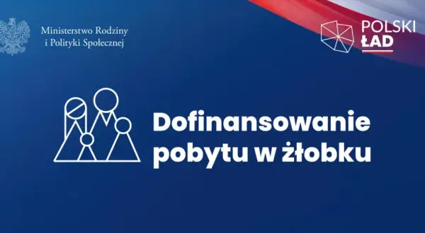 Dofinansowanie pobytu w żłobku dla dzieci do 3 lat. Informacja od Ministerstwa Rodziny i Polityki Społecznej.