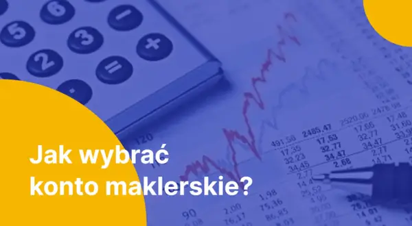 Kalkulator i wykresy giełdowe. Poradnik: Jak wybrać konto maklerskie dla początkujących.