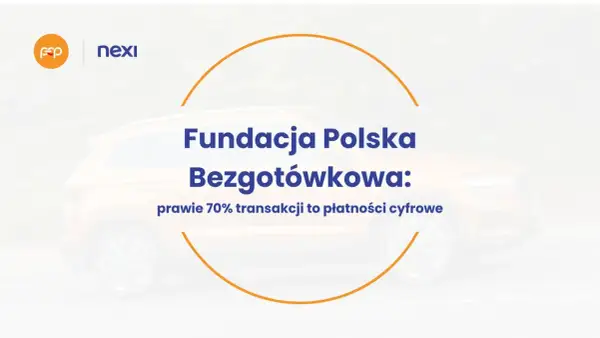 Fundacja Polska Bezgotówkowa: prawie 70% transakcji to płatności cyfrowe. Nexi wspiera polską gospodarkę bezgotówkową.