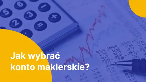Kalkulator i wykresy giełdowe. Poradnik: Jak wybrać konto maklerskie dla początkujących.